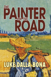 The Painter on the Road. A novel by Luke Dalla Bona